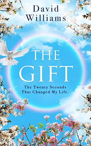 New book "The Gift" by David Williams is released, a poignant memoir about a miraculous childhood experience and the power of faith throughout a life of difficulty