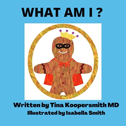 New children’s book "What Am I?" by Tina Koopersmith MD is released, a guide for understanding the 4 bodies and celebrating authentic uniqueness 