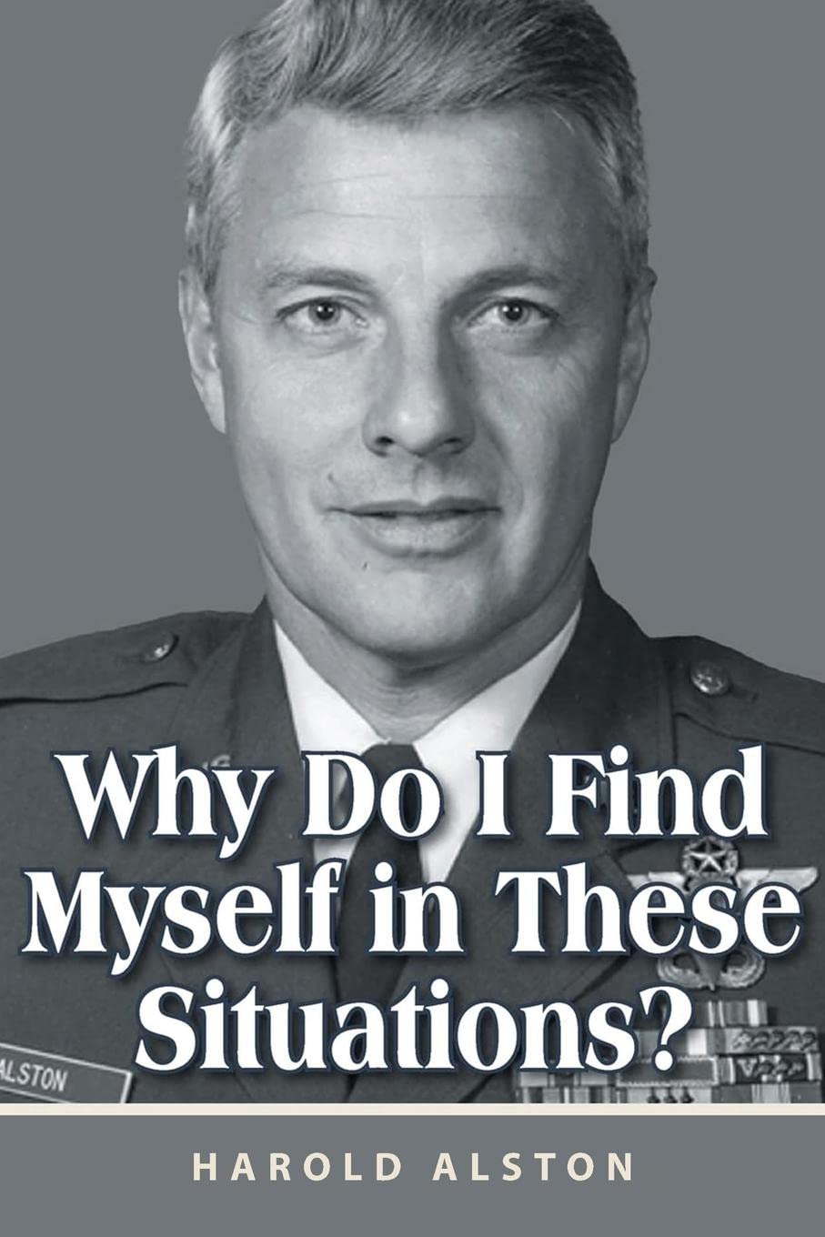 Why Do I Find Myself in These Situations? by Harold Alston