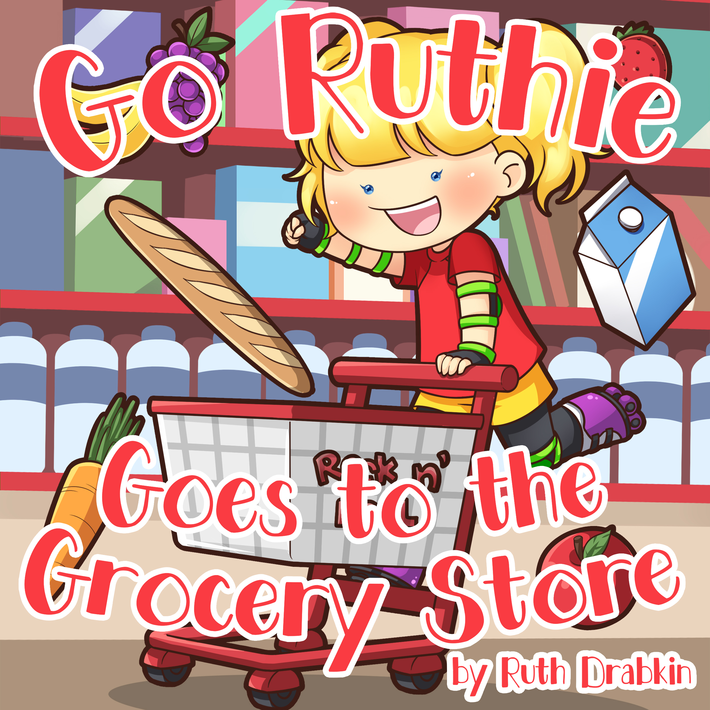 Ruth Drabkin Releases Debut Children's Book: "Go Ruthie Goes to the Grocery Store"