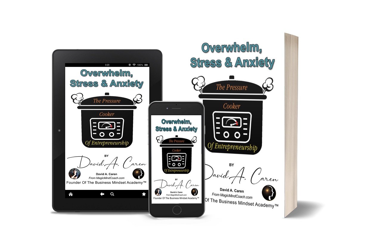 David A. Caren Releases New Self-Help Book - Overwhelm, Stress & Anxiety. The Pressure Cooker Of Entrepreneurship