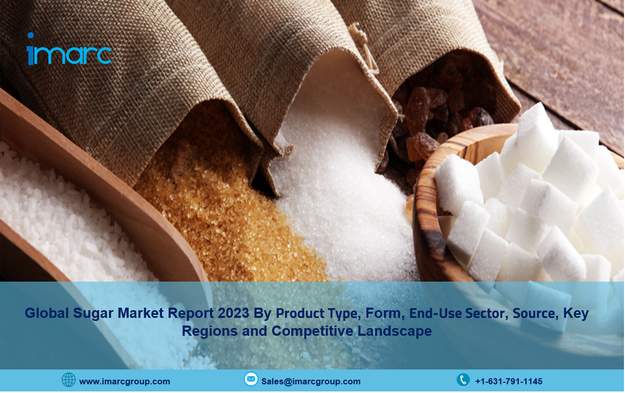 Sugar Market Report 2023 | Global Industry Size, Share, Price Trends & Forecast to 2028
