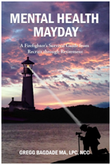 Mental Health Mayday: A Firefighter’s Survival Guide From Recruit Through Retirement