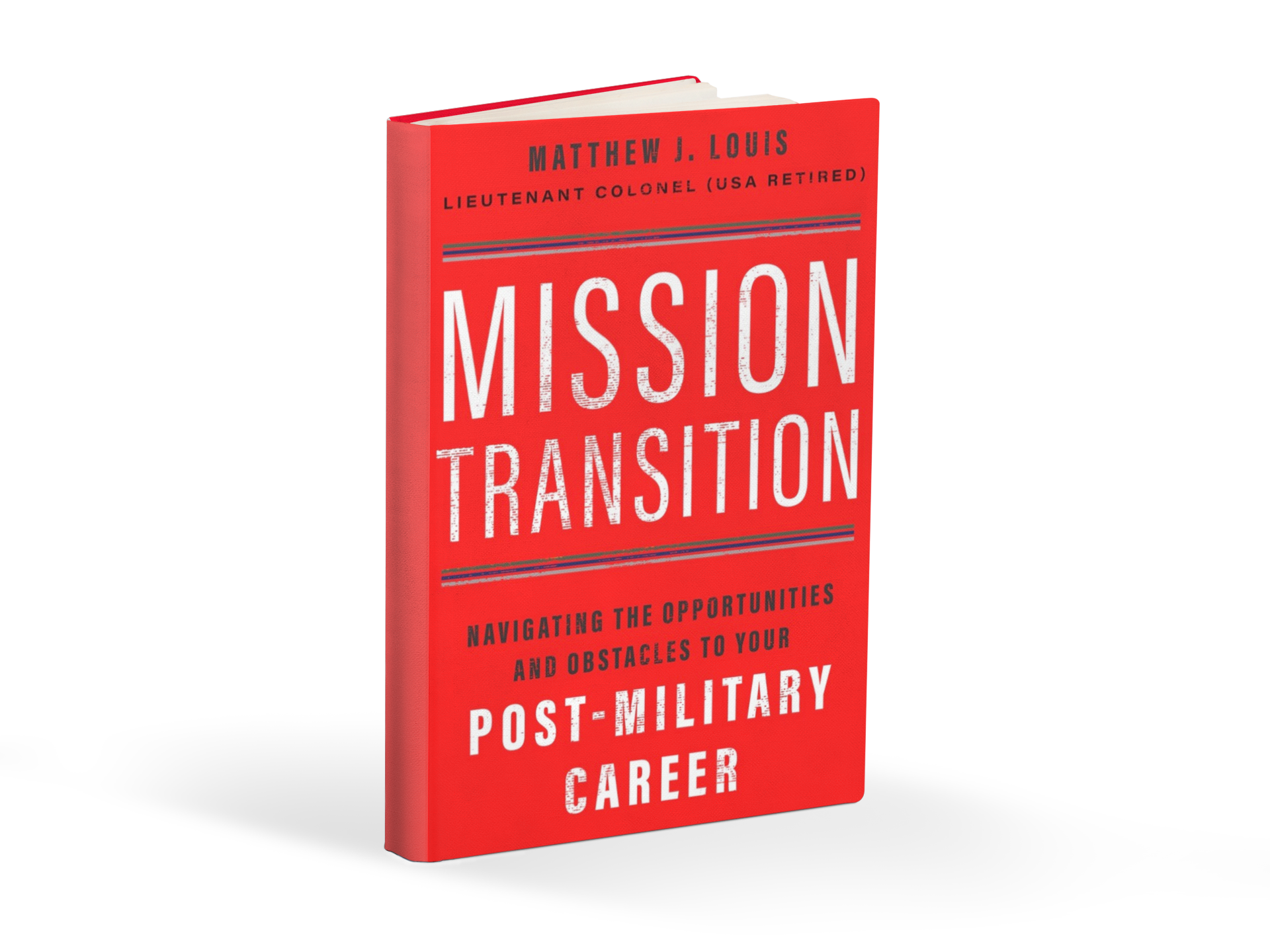Matthew J. Louis’ Mission Transition Offers an Inspired Approach to Successfully Finding a Career After Military Service