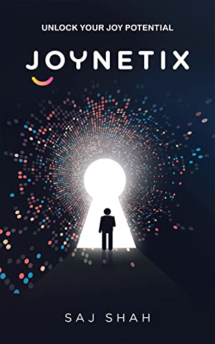Inspiring book "Joynetix" by Saj Shah is available worldwide, a powerful guide for unlocking joy, living in the present, and retraining the brain 