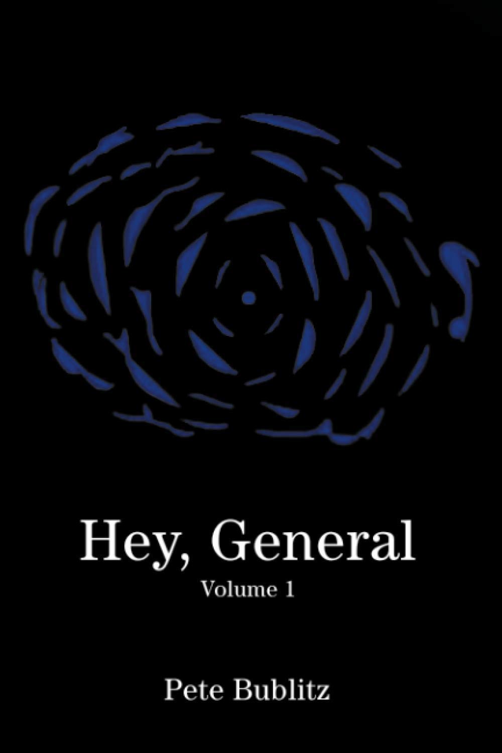 Pete Bublitz launches new book, Hey, General: Volume 1