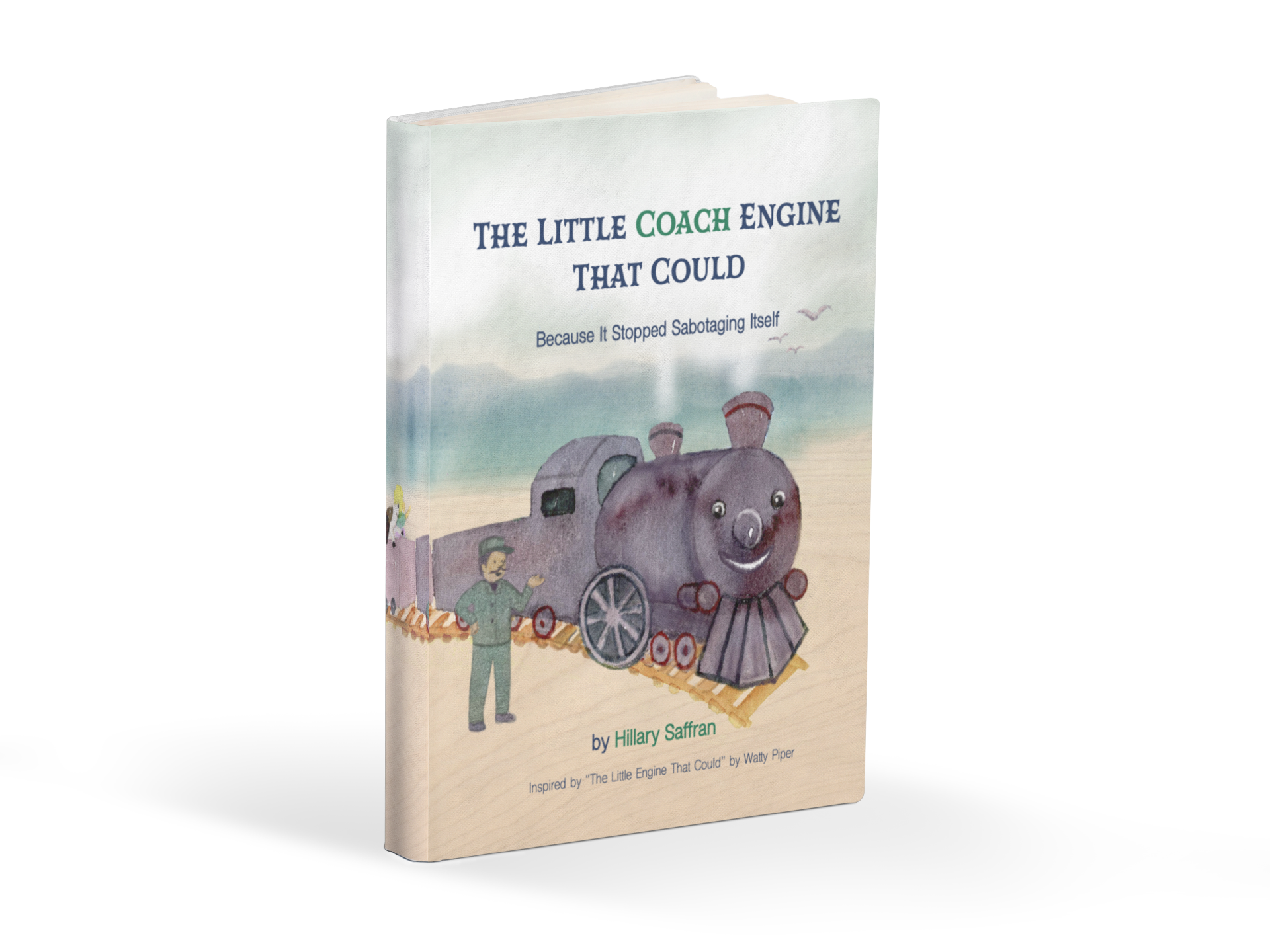 Hillary Saffran’s The Little Coach Engine That Could Because It Stopped Sabotaging Itself Helps Readers Overcome Imposter Syndrome