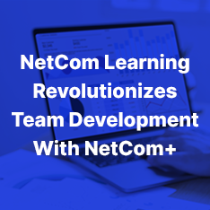 NetCom Learning revolutionizes team development with the update of NetCom+ with new subscription plans