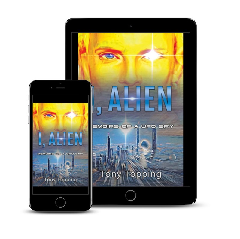 Tony Topping Releases New Book - I, Alien: Memoirs of a UFO Spy