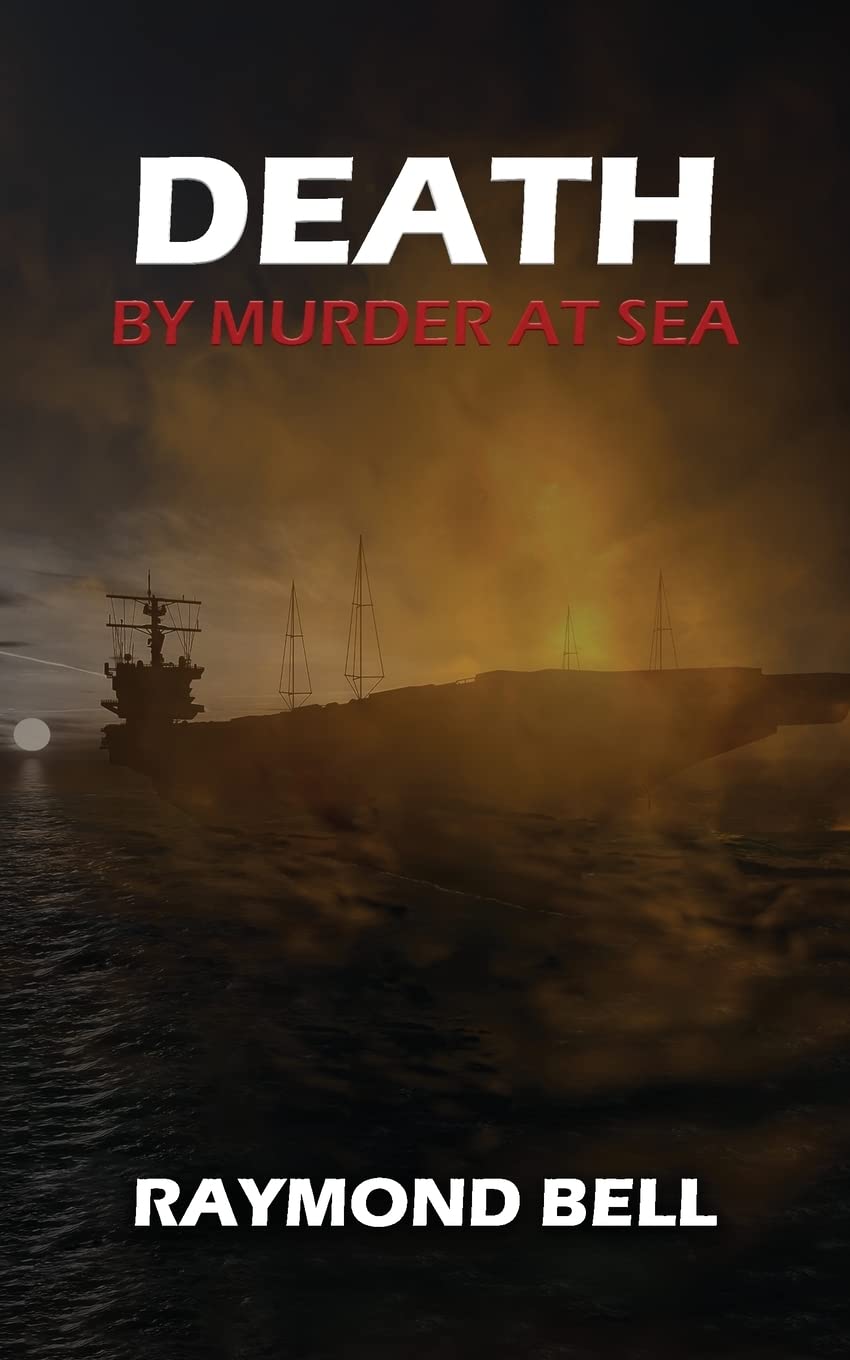 Author's Tranquility Press presents: "Death by Murder at Sea" - A Gripping Tale of Mystery, Intrigue and Suspense on the High Seas