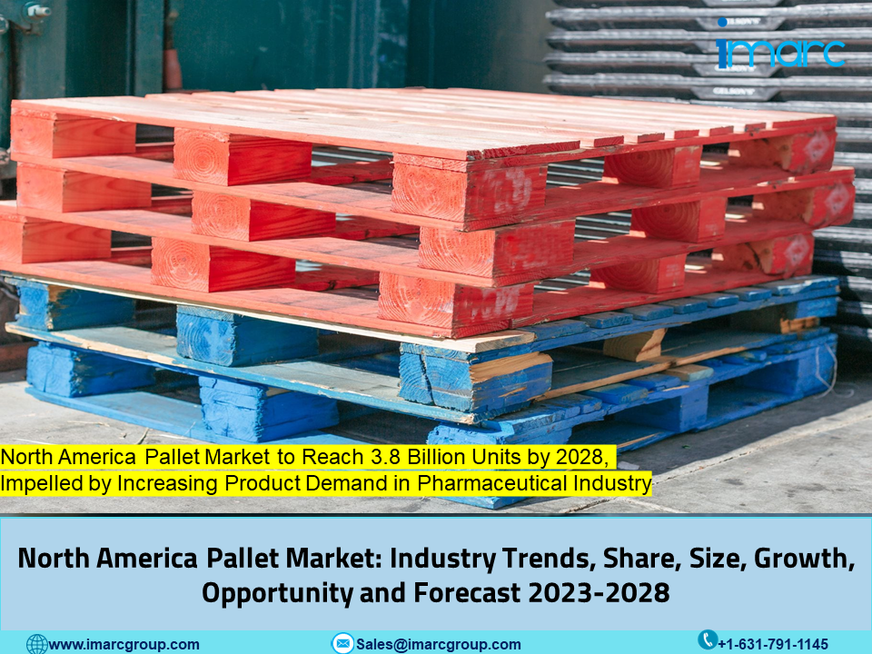 North America Pallet Market Outlook 2023-2028, Size, Demand, Industry Statistics, Manufactures Analysis and Research Report