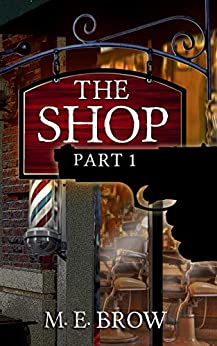 Thrilling crime novel "The Shop: Part 1" by M.E. Brow achieves #1 bestseller status on Amazon