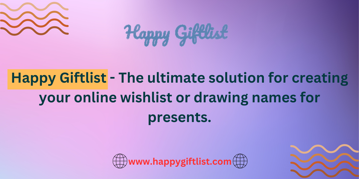 Happy Giftlist - Revolutionizing the Way to Create and Share Wishlists