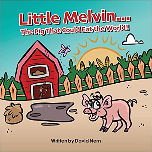 New children’s book "Little Melvin… The Pig That Could Eat the World" by David Nern is released, a delightful story about a piglet whose appetite takes him on an unexpected journey