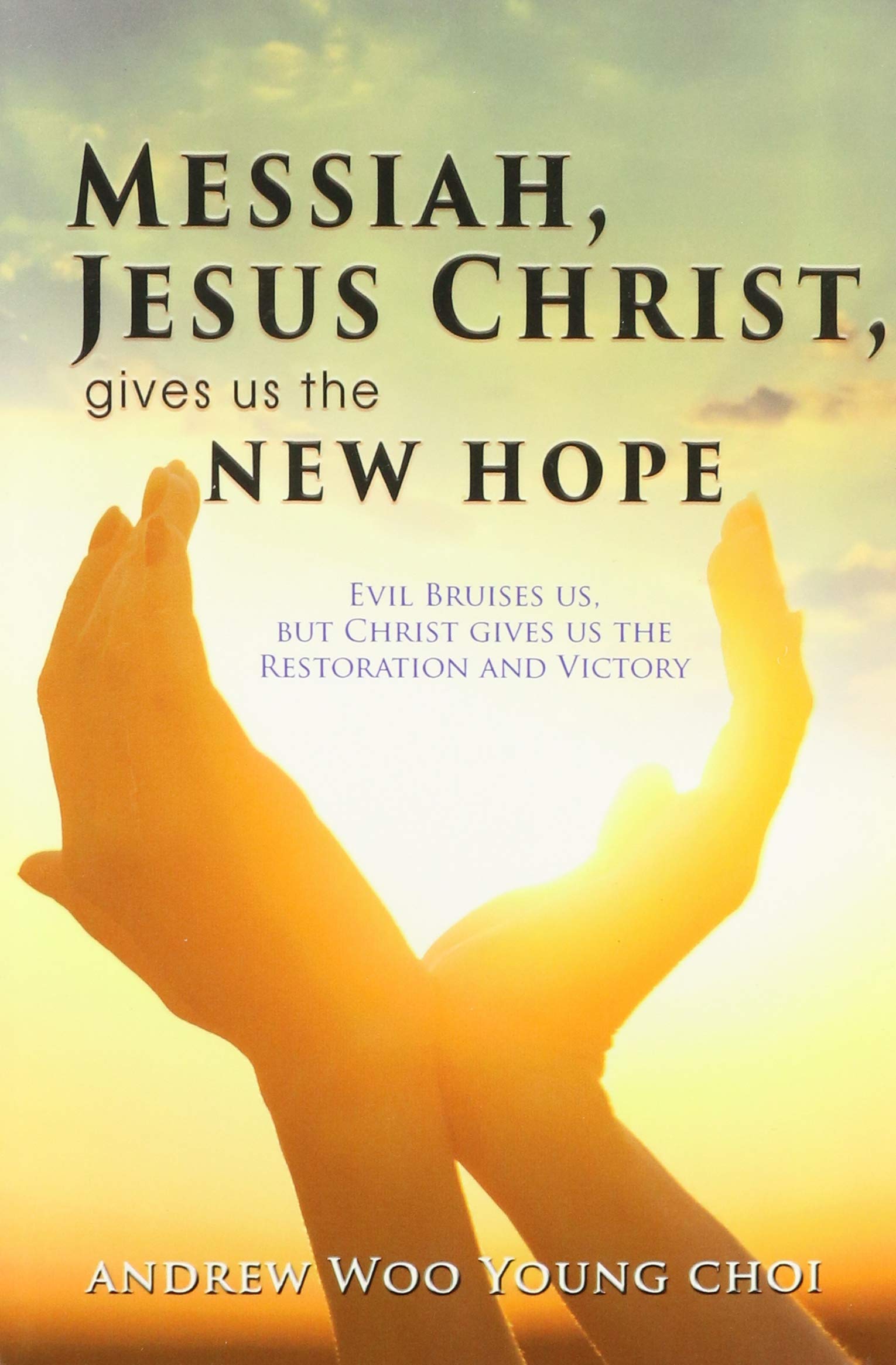 Author's Tranquility Press is thrilled to announce the release of "Messiah, Jesus Christ, Gives Us the New Hope"
