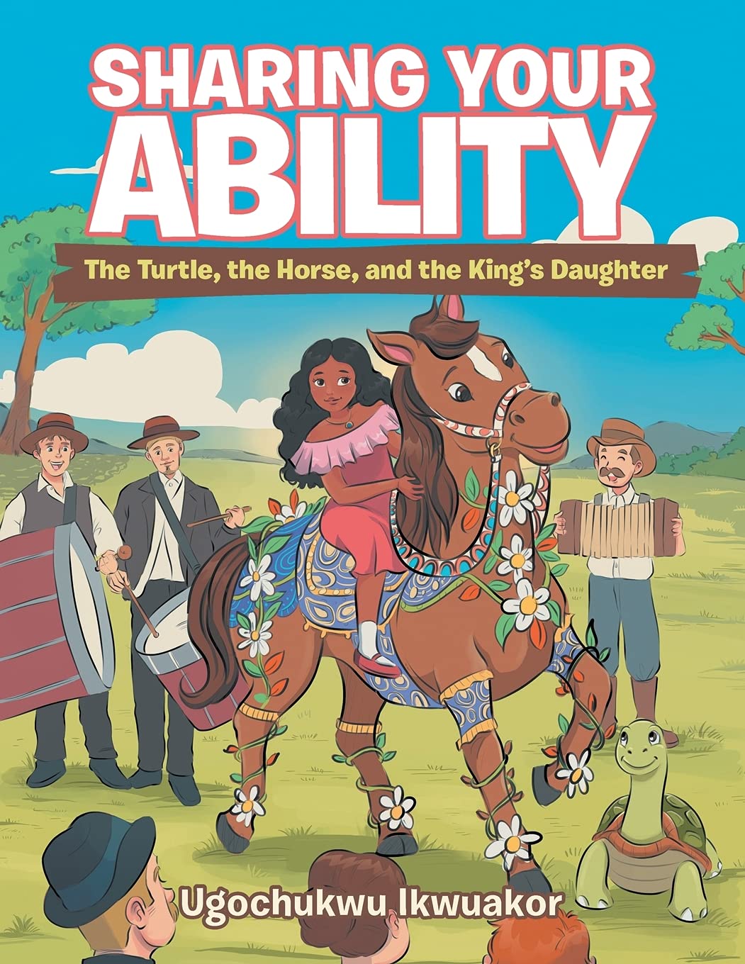 Author's Tranquility Press: New Children's Book "Sharing Your Ability: The Turtle, the Horse, and the King's Daughter" Teaches the Importance of Self-Acceptance and Sharing