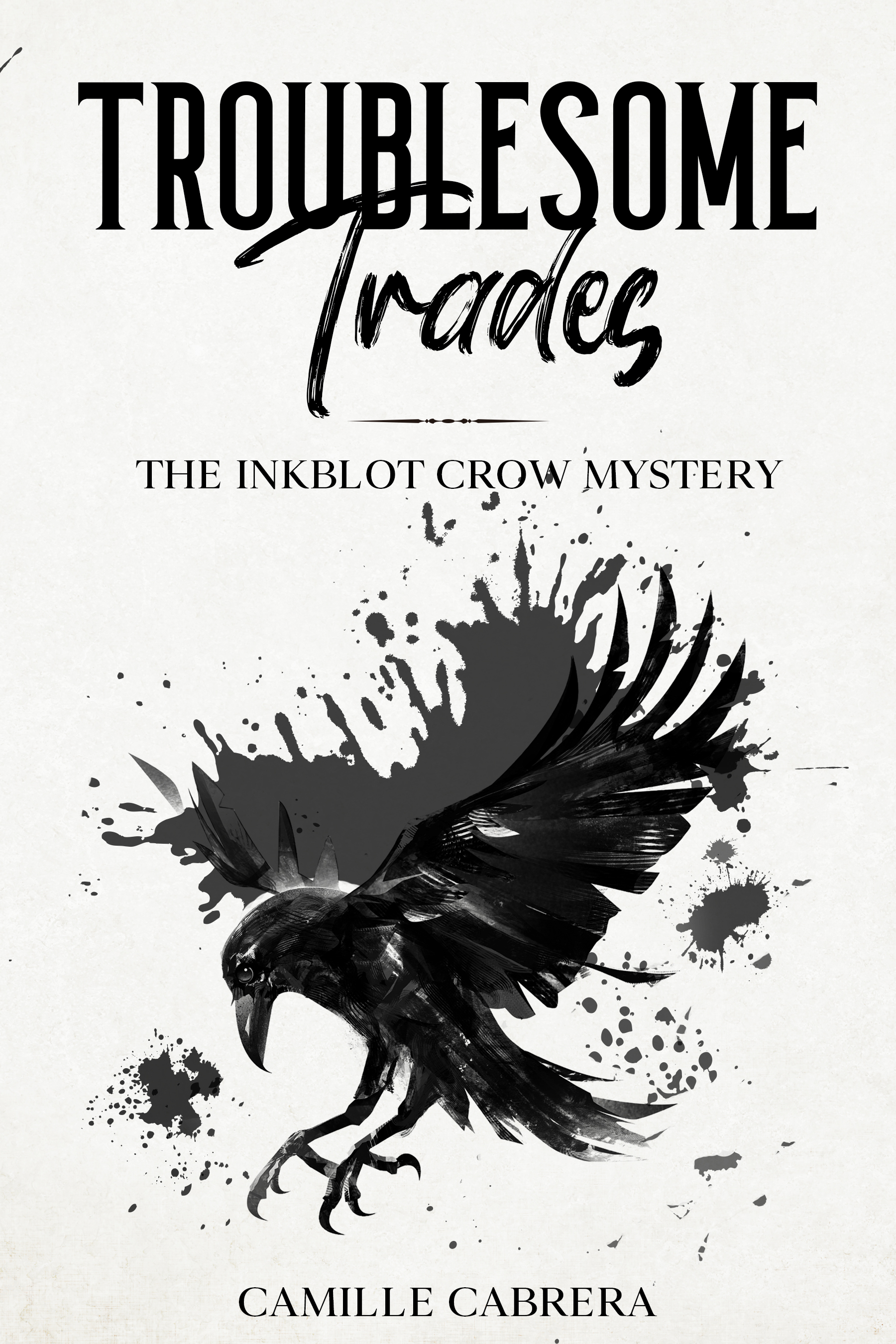 Best selling author Camille Cabrera releases her engaging short story, Troublesome Trades: The Inkblot Crow Mystery