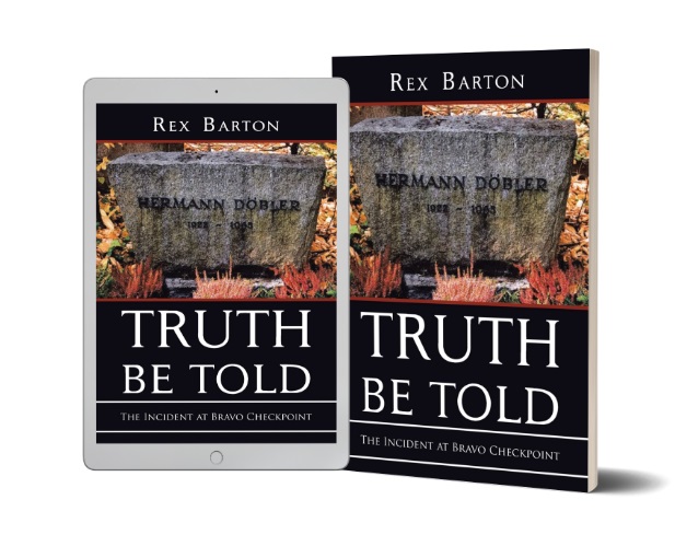 Rex Barton Releases New Book - Truth Be Told: The Incident at Bravo Checkpoint