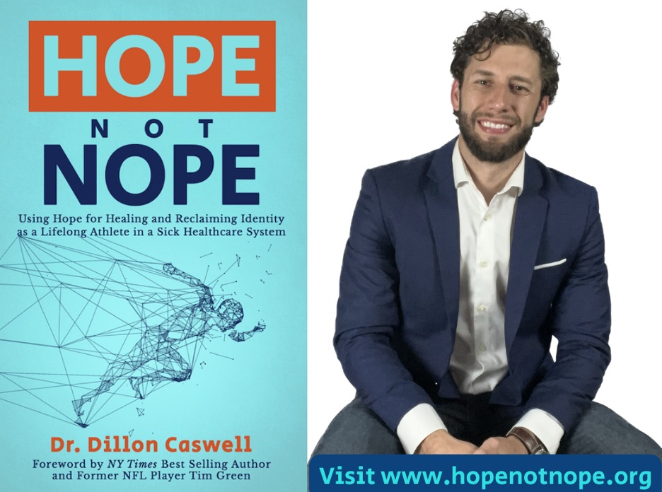 A new book Hope Not Nope by Dr. Dillon Caswell, PT, DPT, SCS is released - an empowering narrative to shift perspective and restore hope as the greatest healing agent in a failing healthcare system