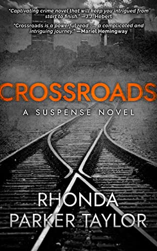 New novel "Crossroads" by Rhonda Parker Taylor is released, a riveting suspense novel with rich characters and unexpected moments. Foreword written by Mariel Hemingway and endorsed by J.J. Hebert.