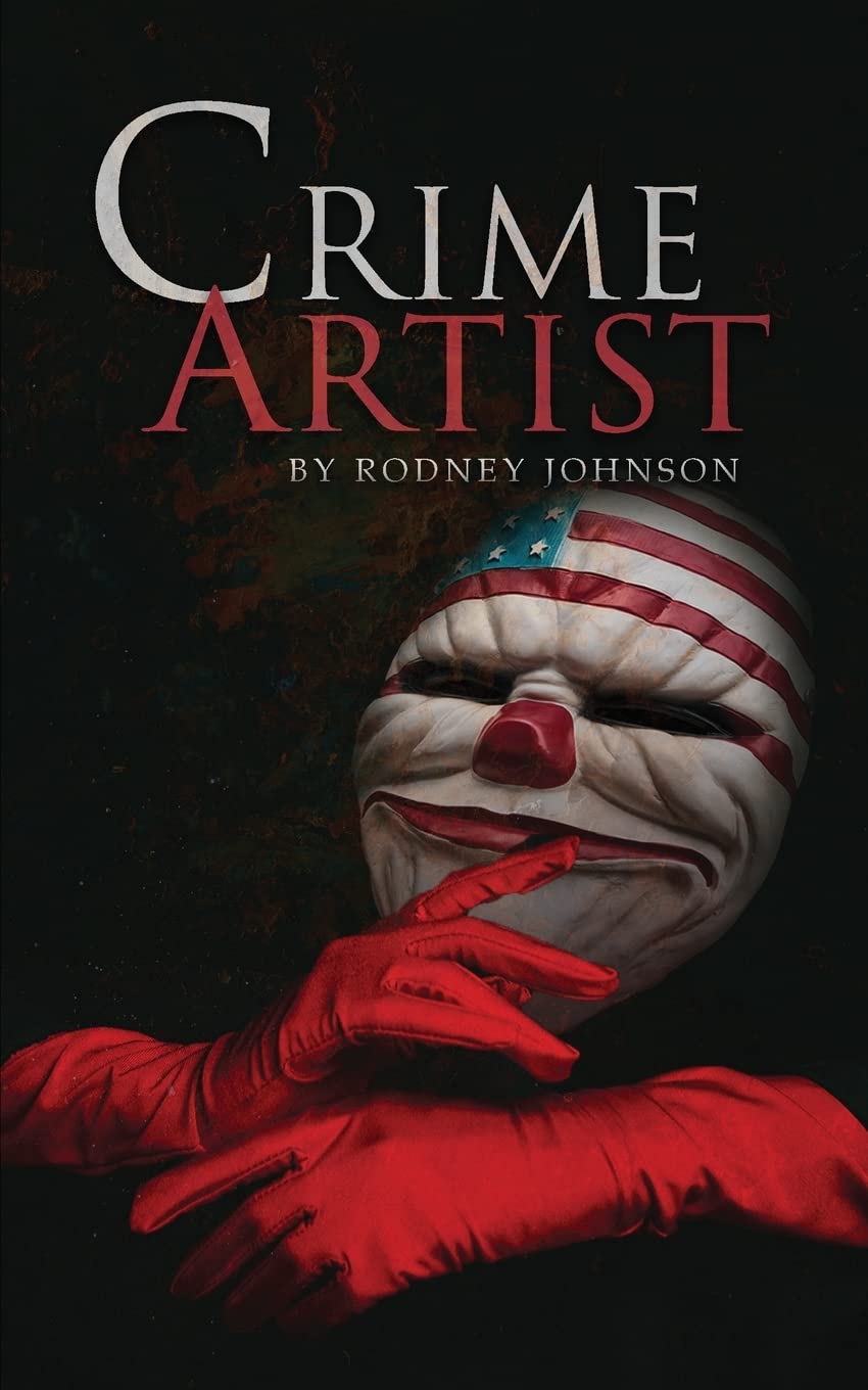 Author's Tranquility Press presents Rodney Johnson's "Crime Artist" - a thrilling novel that explores the depths of psychological horror