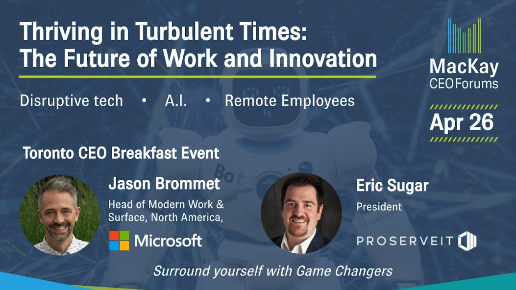 MacKay CEO Forums to Host Exclusive CEO Event on Thriving in Turbulent Times: The Future of Work and Innovation, Featuring Jason Brommet and Eric Sugar