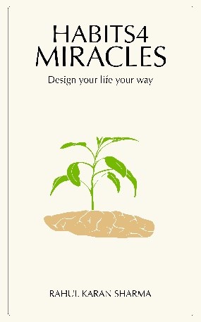 Author and Leadership Coach Rahul Karan Sharma Releases Book "Habits 4 MIRACLES: Design Your Way to Life" to Rave Reviews 