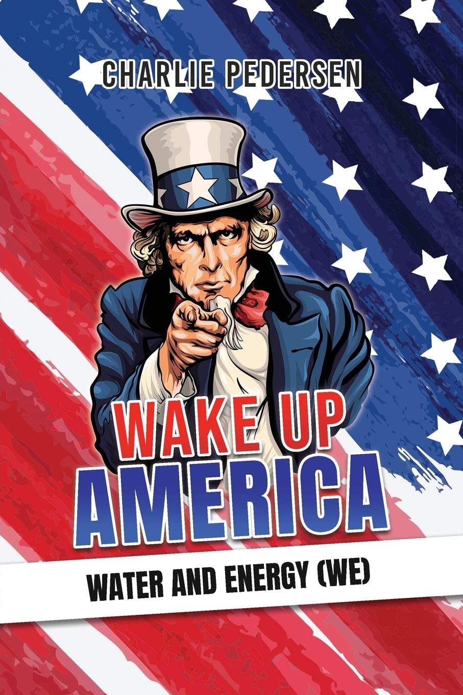 Author's Tranquility Press presents Wake Up America - Water and Energy (WE) by Charlie Pedersen
