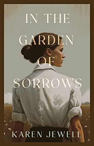 New novel "In the Garden of Sorrows" by Karen Jewell is released, a heart-wrenching tale of love, grief, temptation, and redemption