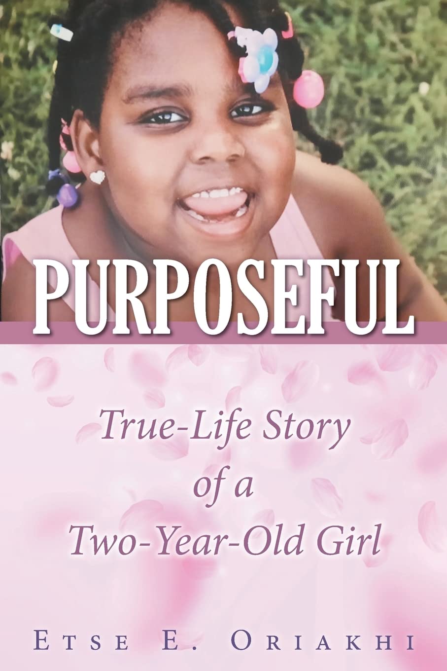 Purposeful: True-Life Story of a Two-Year-Old Girl, An Inspirational Memoir