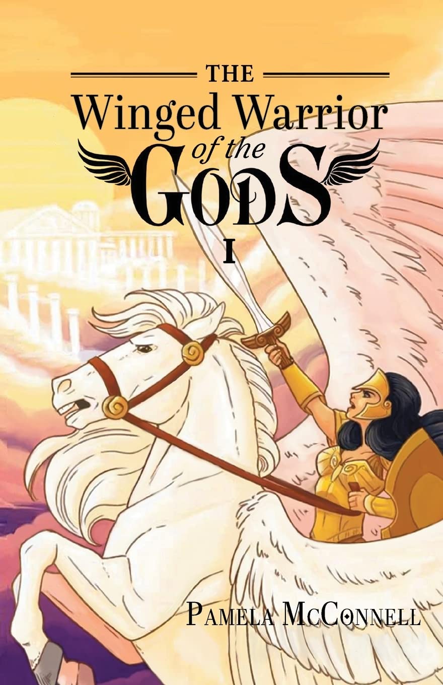 Author's Tranquility Press Presents "The Winged Warrior of the Gods: Book 1" by Pamela J McConnel