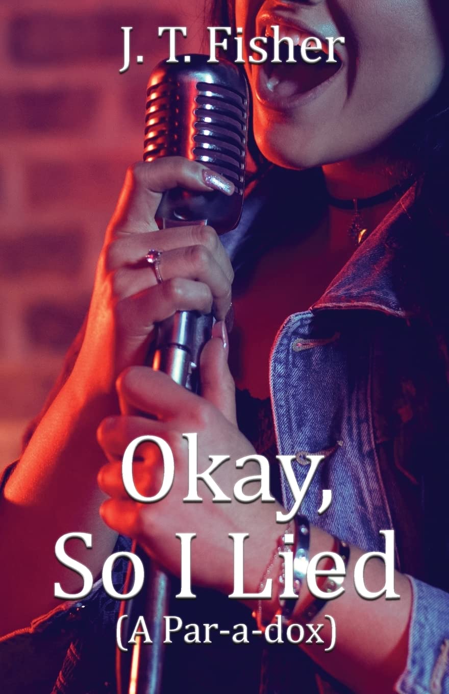 Author's Tranquility Press Presents: New Book "Okay, So I Lied!" by J T Fisher: A Tale of Lies and Betrayal