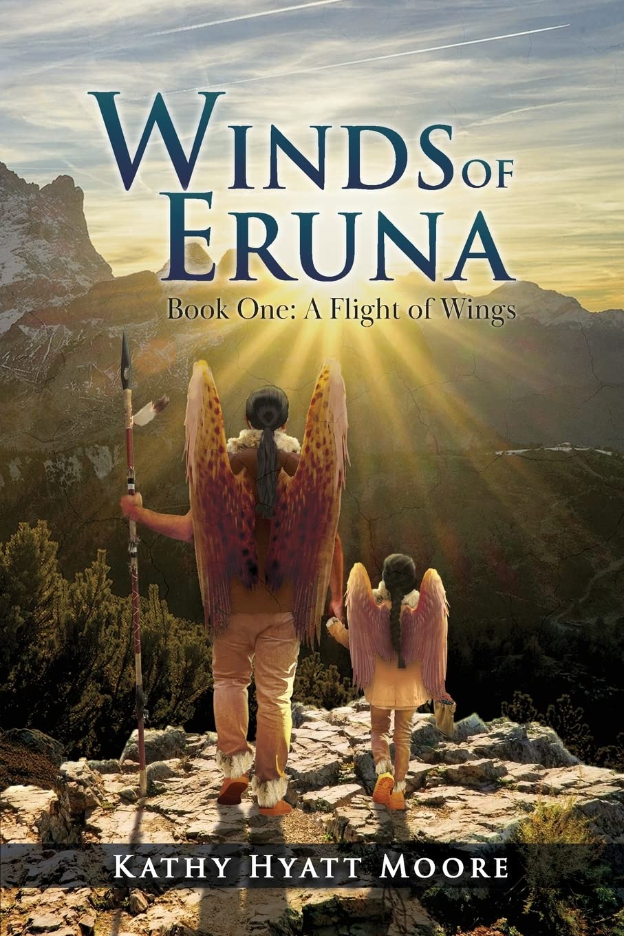 Author's Tranquility Press proudly presents Kathy Hyatt Moore’s book "Winds of Eruna, Book One: A Flight of Wings"