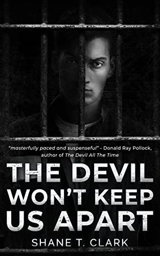 New novel "The Devil Won’t Keep Us Apart" by Shane T. Clark is released, a twisting crime thriller that combines action and mystery with a young man’s heartwarming come of age