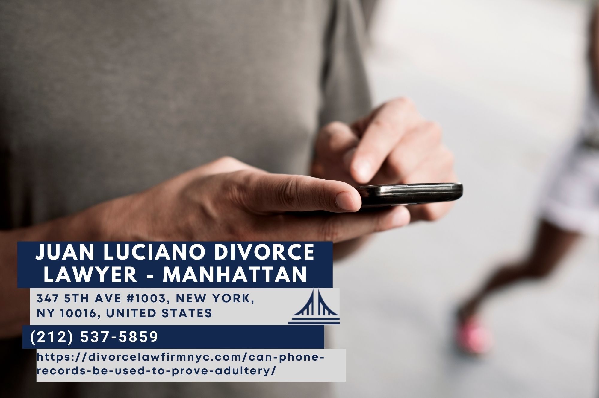 New York Divorce Lawyer Juan Luciano Sheds Light on the Role of Phone Records in Proving Adultery