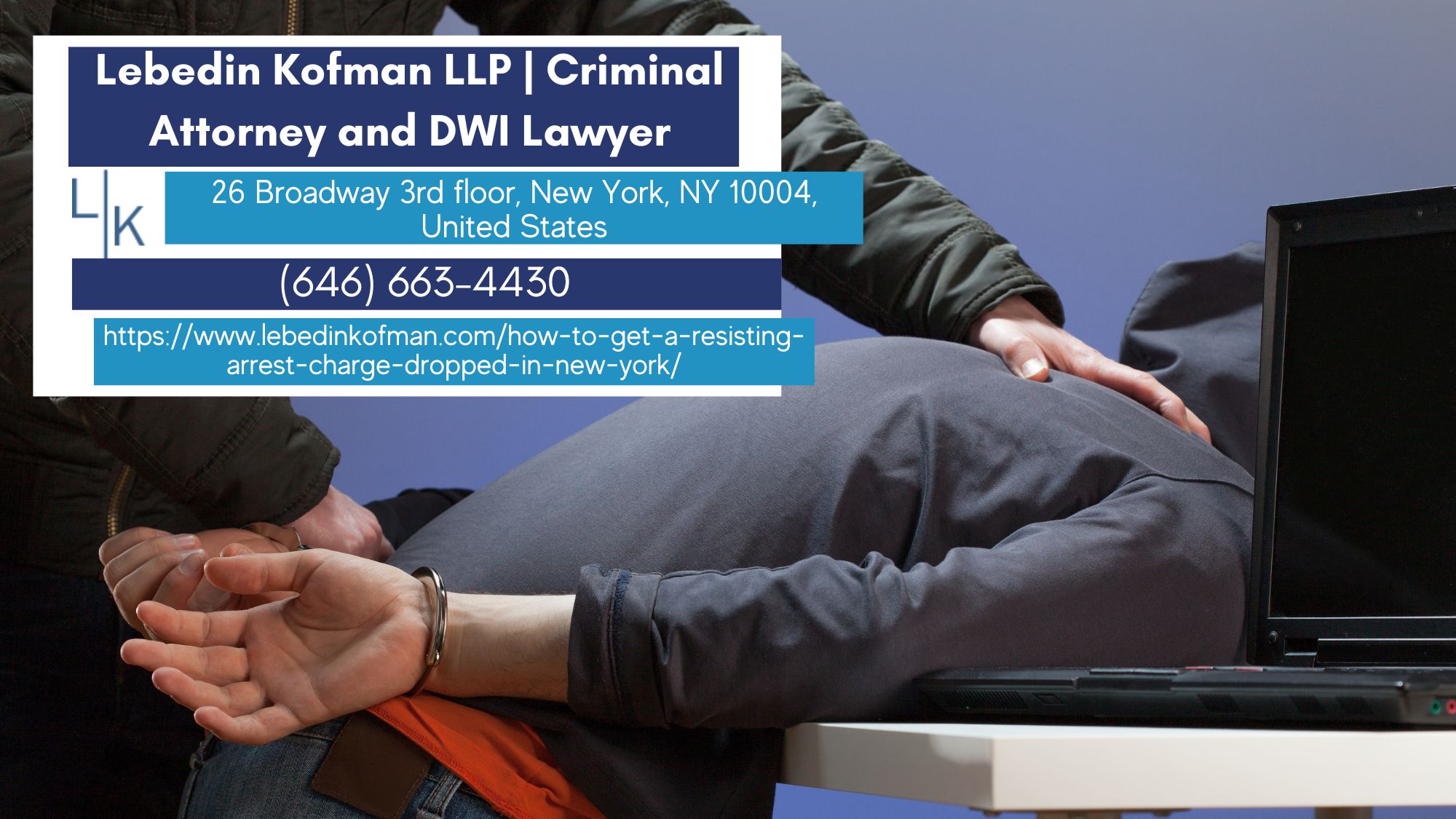 New York Criminal Defense Lawyer Russ Kofman Releases Article on How to Get a Resisting Arrest Charge Dropped