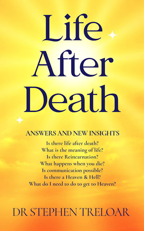 Dr. Stephen Treloar Unveils "Life After Death - Answers and New Insights." Providing an Impartial Exploration of the Afterlife, Including Heaven, Hell, and Beyond.