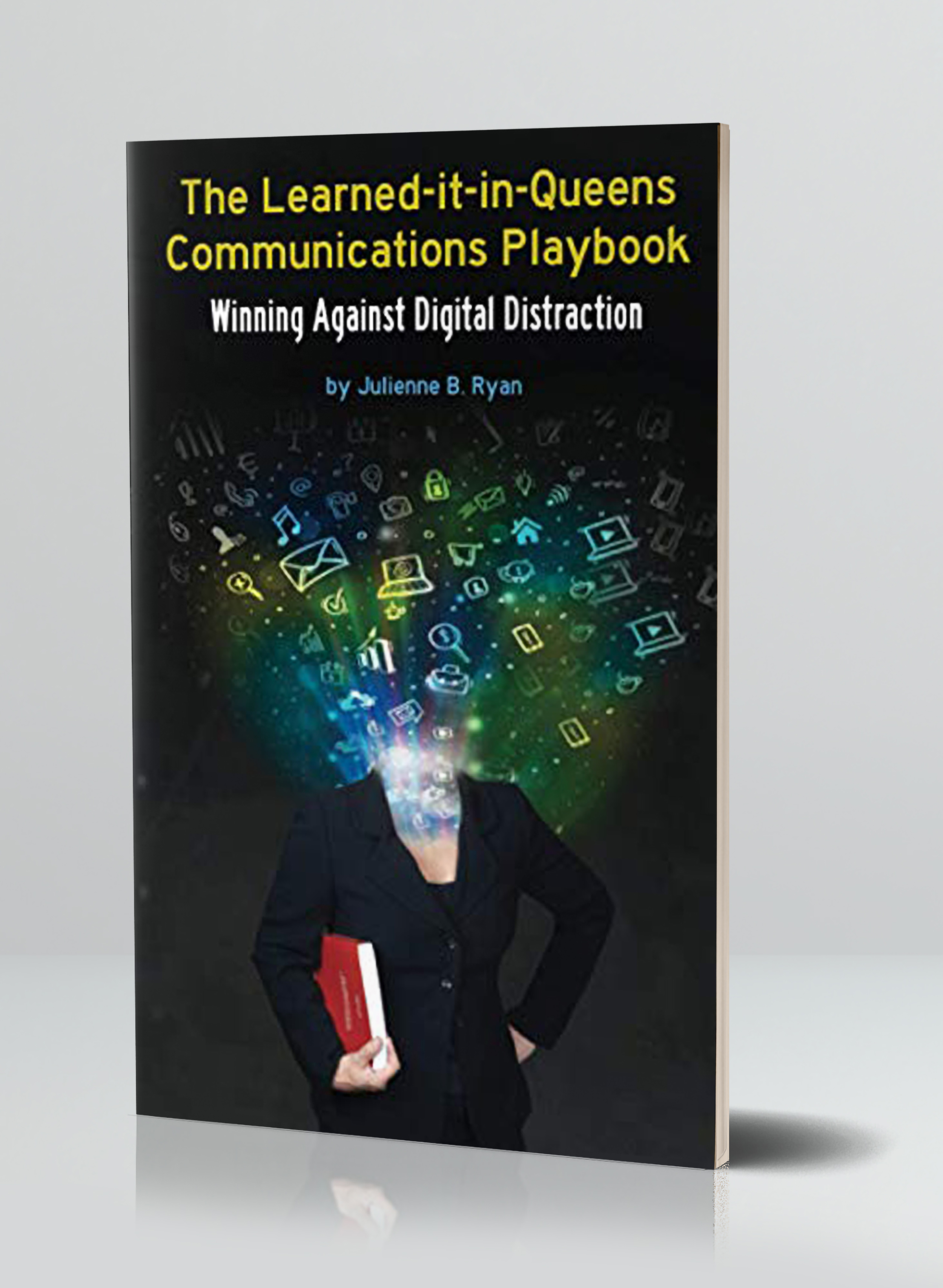 Renowned Communications Expert Julienne Ryan Releases Second Edition of "The Learned-It-in-Queens Communications Playbook: Winning Against Digital Distraction"