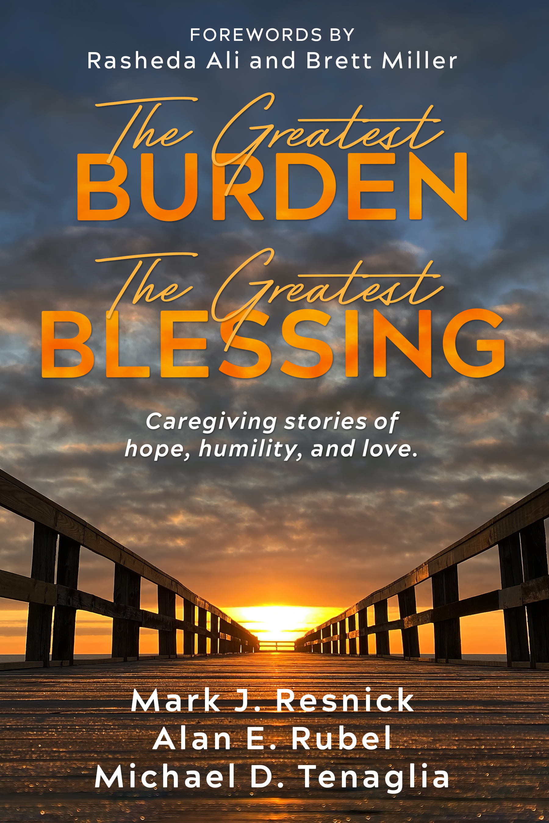 New Book "The Greatest Burden The Greatest Blessing: Caregiving Stories of Hope, Humility, and Love" Reveals Heartfelt Exploration into the World of Caregiving and Launches to Rave Reviews