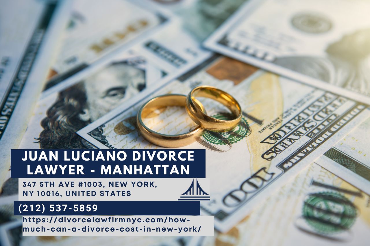 New York City Divorce Lawyer Juan Luciano Unveils Comprehensive Guide on Cost of Divorce in New York
