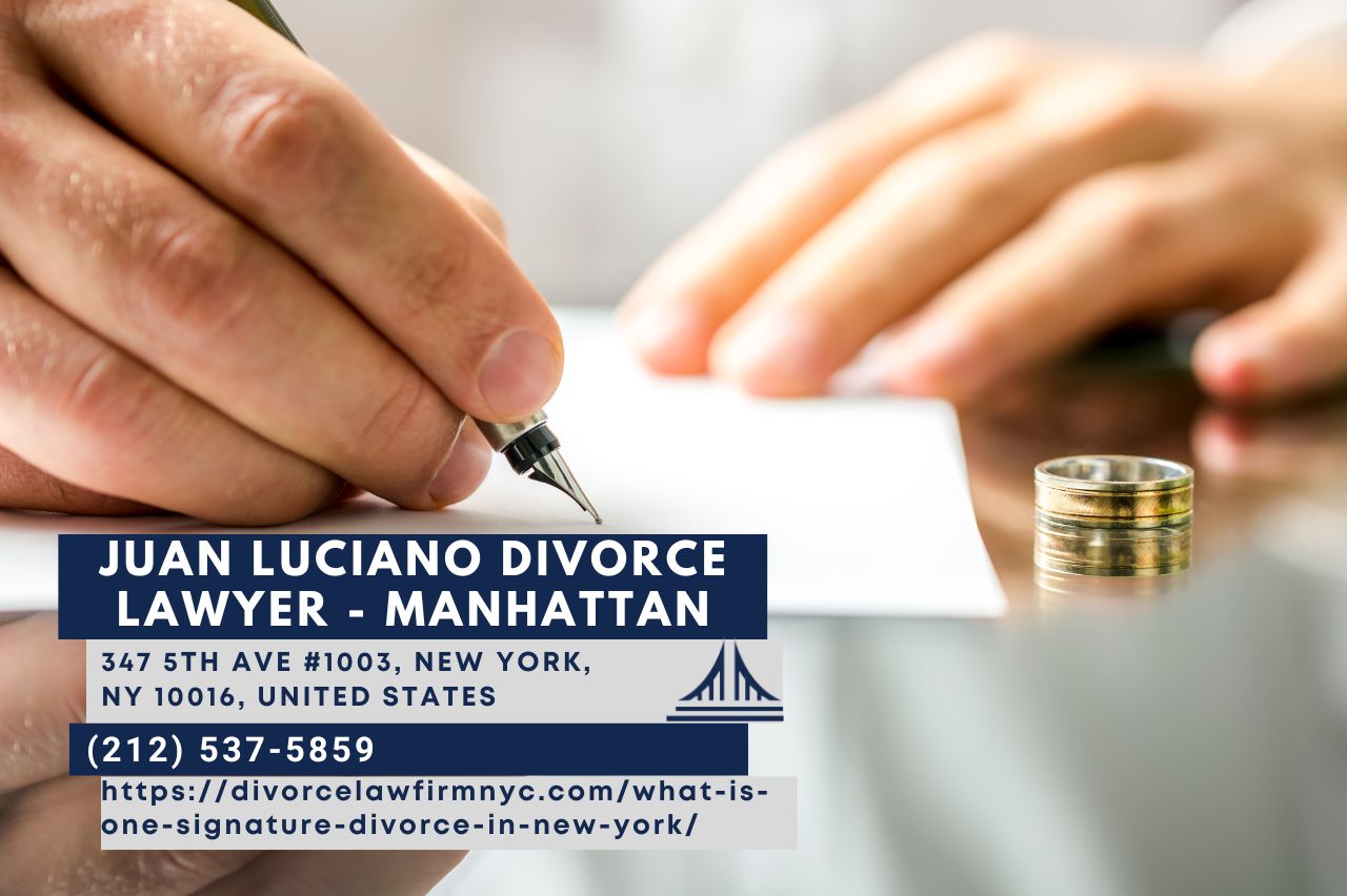 New York Divorce Attorney Juan Luciano Sheds Light on One Signature Divorces in New York