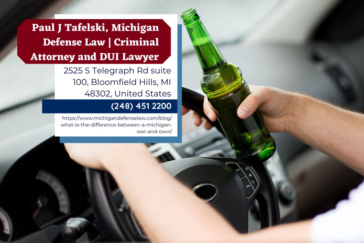 Michigan DUI Lawyer Paul J. Tafelski Publishes Comprehensive Article on DUI, OWI, OWPD, and OWVI Charges in Michigan