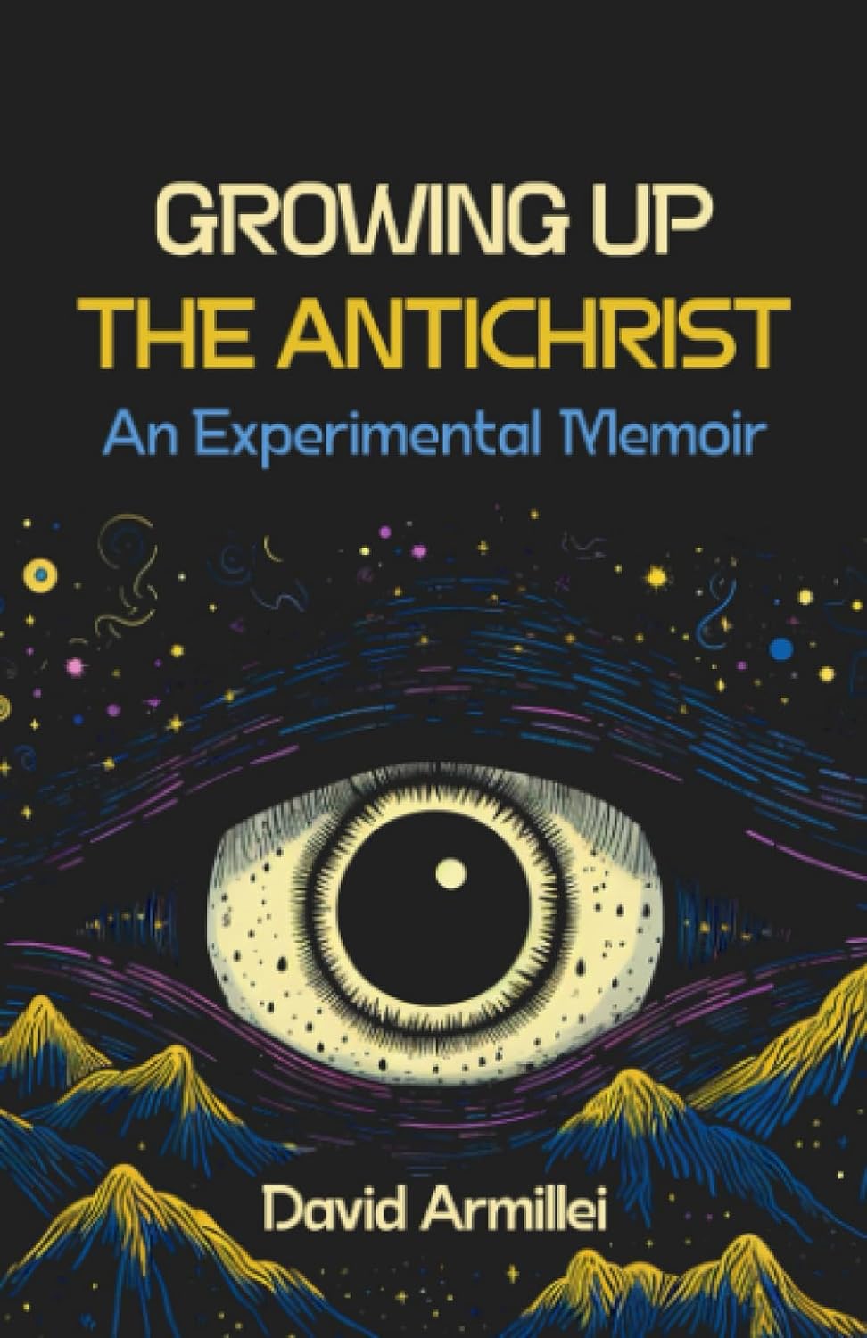 New book "Growing Up the Antichrist" by David Armillei is released, an experimental memoir combining poetry, life lessons, and personal history about balancing a complex life