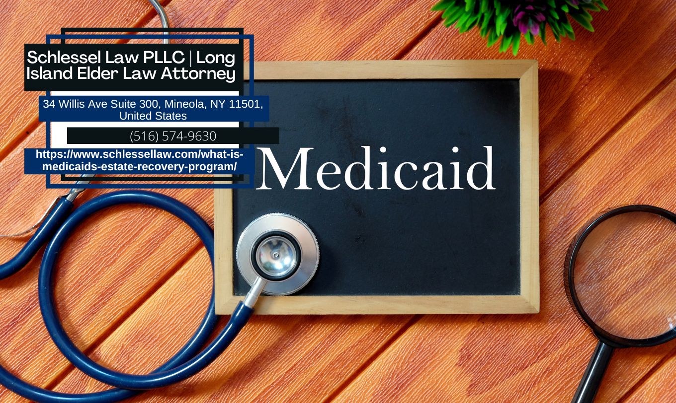 Long Island Medicaid Planning Attorney Seth Schlessel Discusses Medicaid’s Estate Recovery Program
