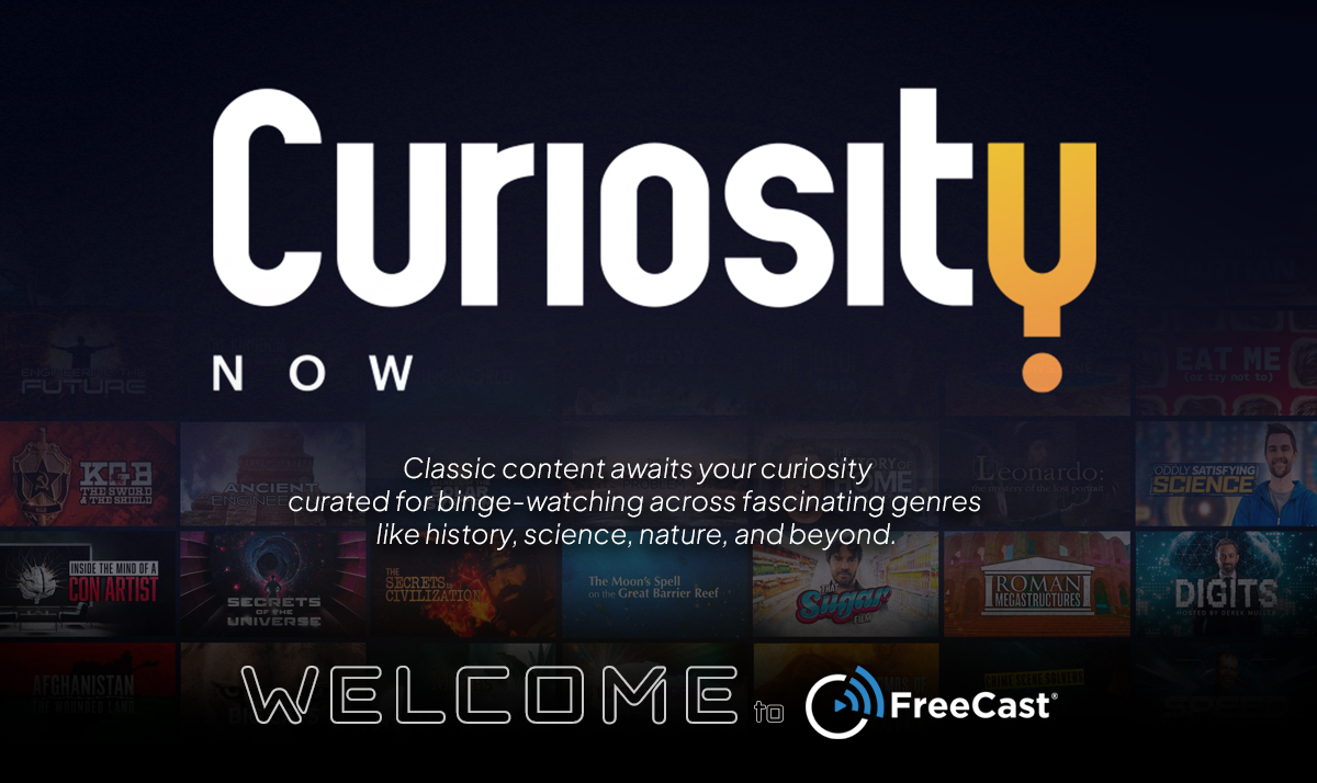 Curiosity’s FAST Channel Comes to FreeCast’s Free Channel Offering