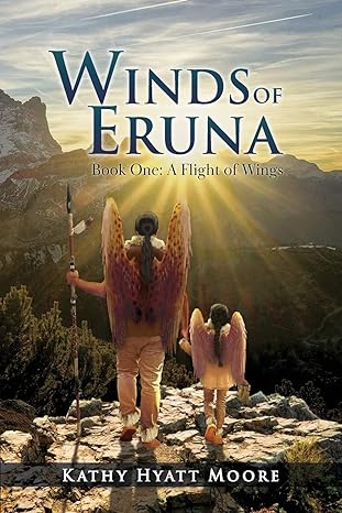 Author's Tranquility Press Presents: "Winds of Eruna, Book One: A Flight of Wings," by Kathy Hyatt Moore