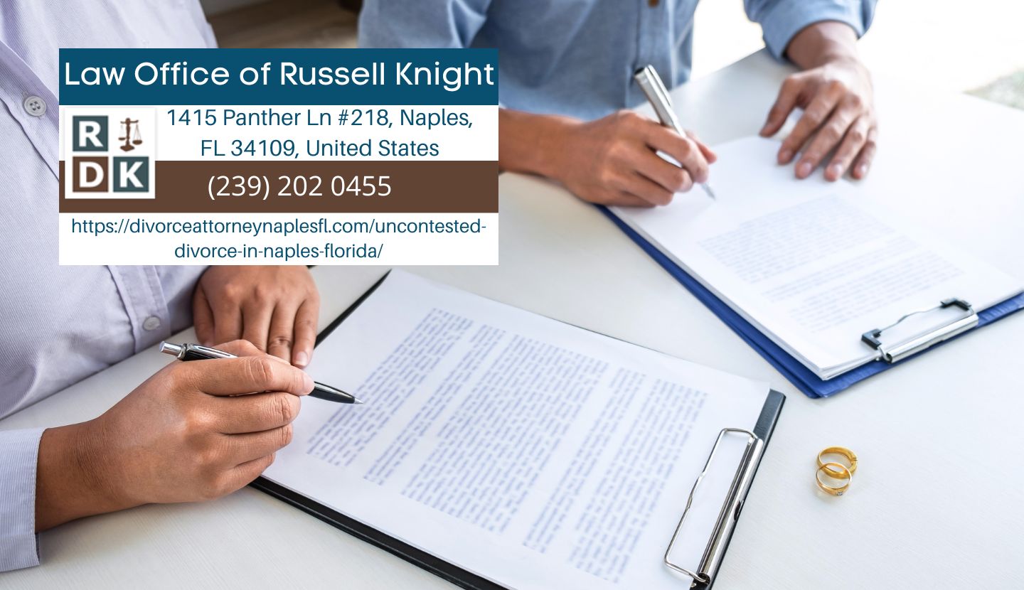 Naples Divorce Lawyer Russell Knight Sheds Light on Uncontested Divorce in Naples, Florida