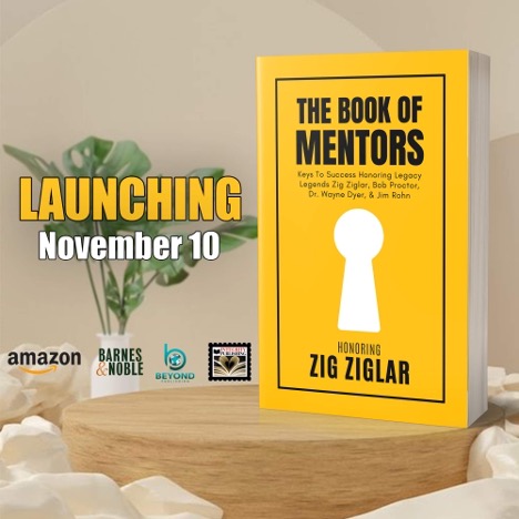 The Book of Mentors: A Groundbreaking Book Series Honoring and Paying Tribute to the Legacy Legends of Personal Development
