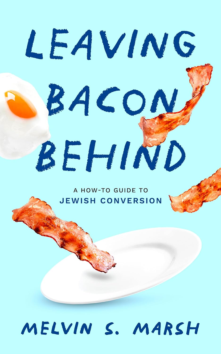 New book "Leaving Bacon Behind" by Melvin S. Marsh is released, a nuanced, easy-to-read guide to converting to Judaism for people of all backgrounds