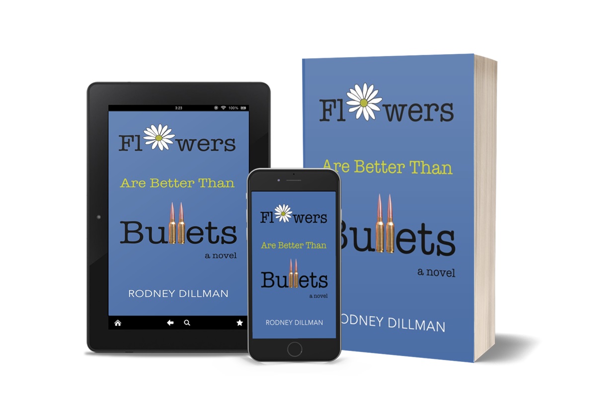 Rodney Dillman Releases New Historical Novel - Flowers Are Better Than Bullets